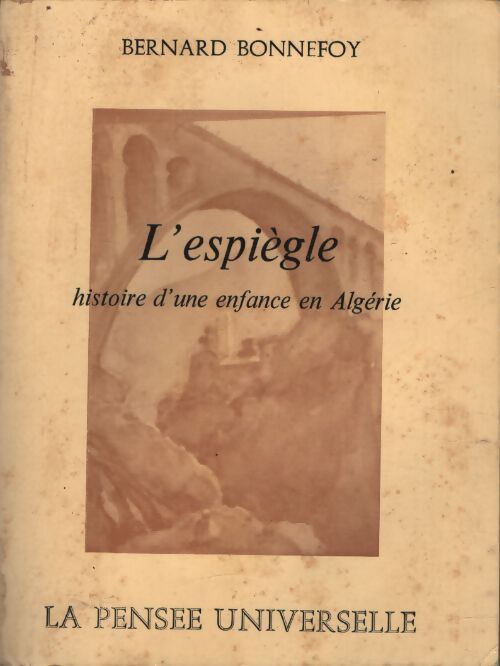 L'espiègle : Histoire d'une enfance en Algérie - Bernard Bonnefoy - Livre