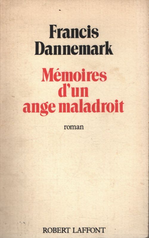 Mémoires d'un ange maladroit - Francis Dannemark - Livre