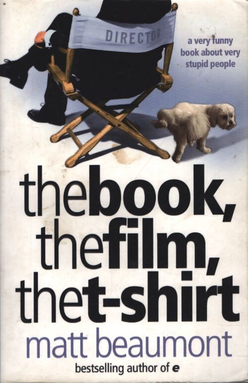 The book, the film, the t-shirt - Matt Beaumont - Livre