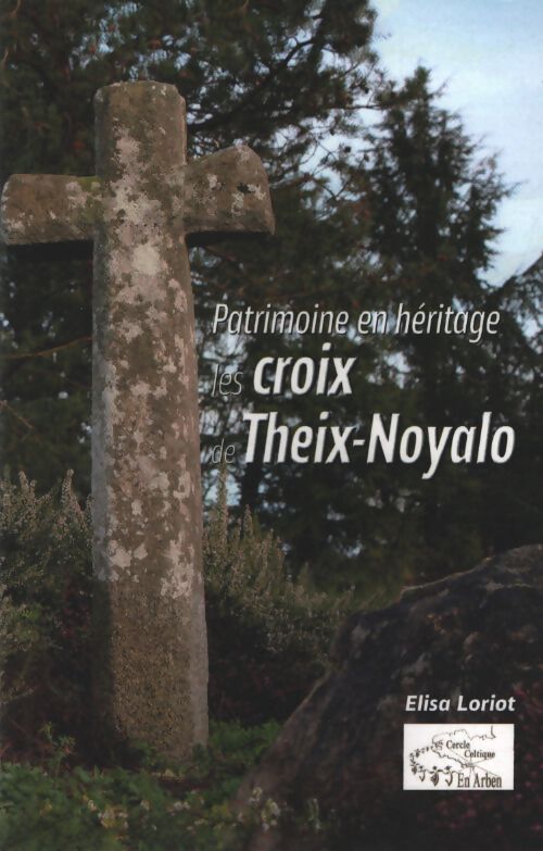 Les croix de Theix-Noyalo - Elisa Loriot - Livre
