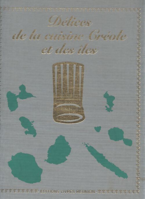 Délices de la cuisine créole et des îles Tome VI - Daniel Rouche - Livre