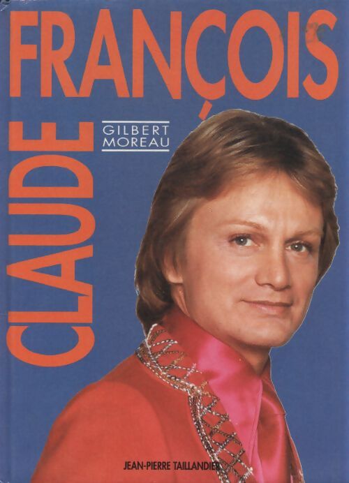 Claude François - Glbert Moreau - Livre