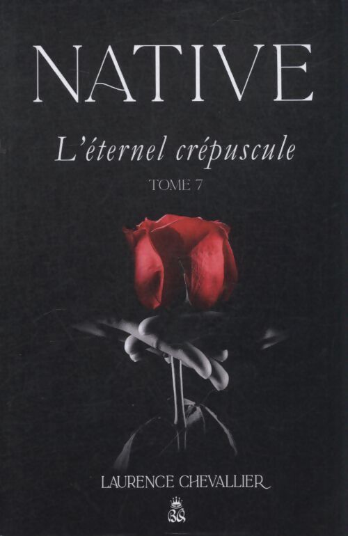 Native Tome VII : L'éternel crépuscule  - Laurence Chevallier - Livre