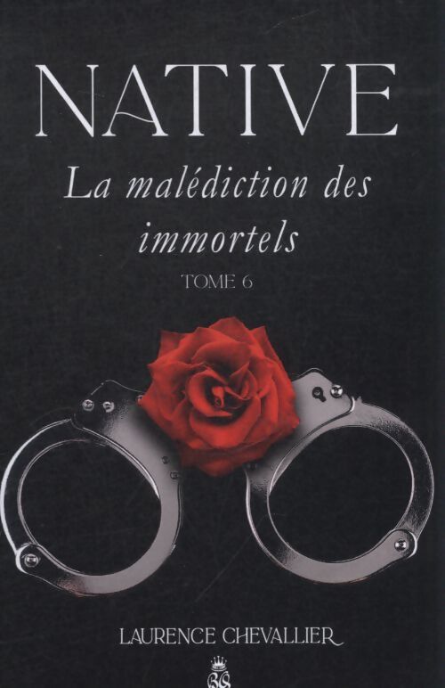 Native Tome VI : La malédiction des immortels  - Laurence Chevallier - Livre