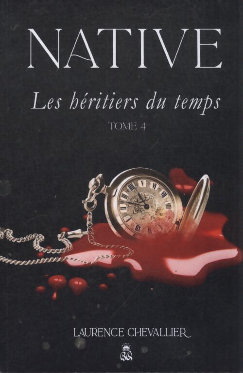 Native Tome IV : Les héritiers du temps - Laurence Chevallier - Livre