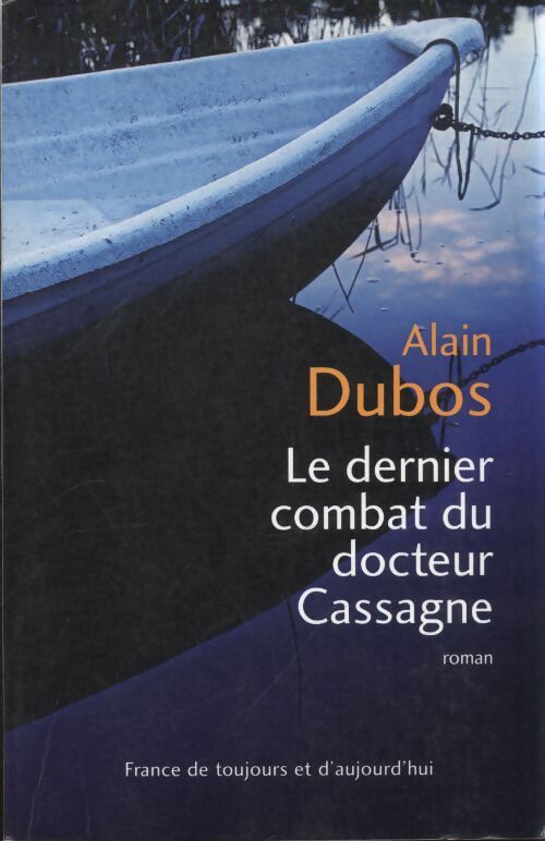 Le dernier combat du docteur cassagne - Alain Dubos - Livre