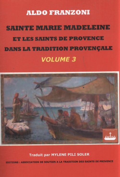 Sainte Marie Madeleine et les saints de Provence dans la tradition populiare Tome III - Aldo Franzoni - Livre