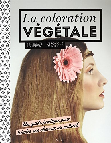 La coloration végétale - Bénédicte Boisdron - Livre