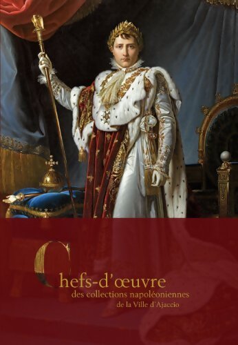 Chefs d'oeuvres des collections napoléoniennes de la ville d'Ajaccio - Collectif - Livre