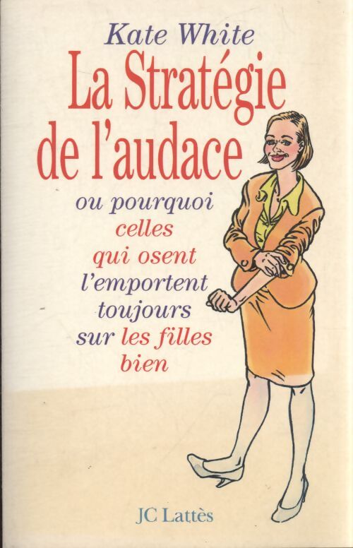 La stratégie de l'audace - Kate White - Livre