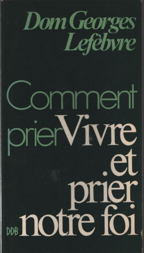 Vivre et prier notre foi - Georges Lefebvre - Livre