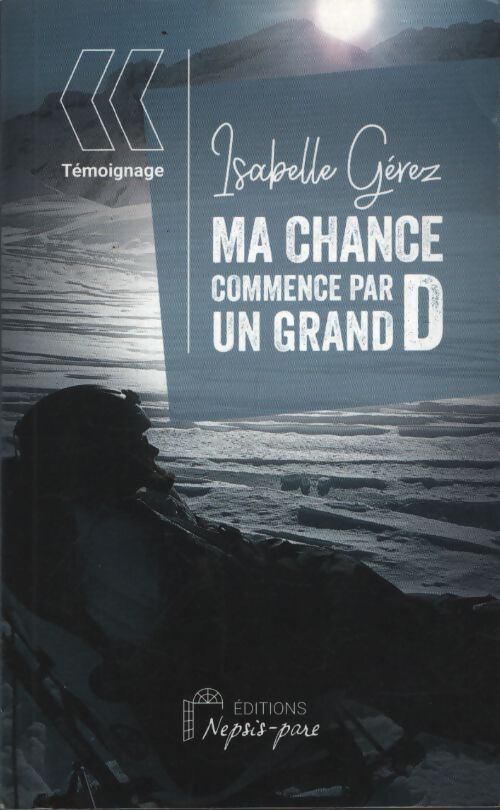 Ma chance commence par un grand D - Isabelle Gérez - Livre
