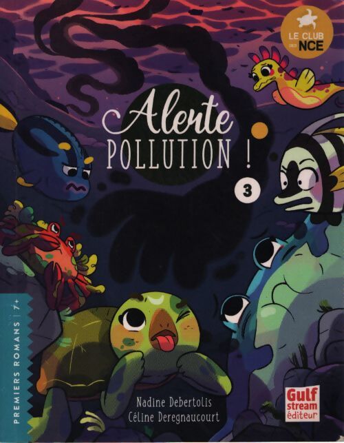 Alerte pollution ! : Le club des nageoires et des carapaces extraordinaires tome 3  - Nadine Debertolis - Livre
