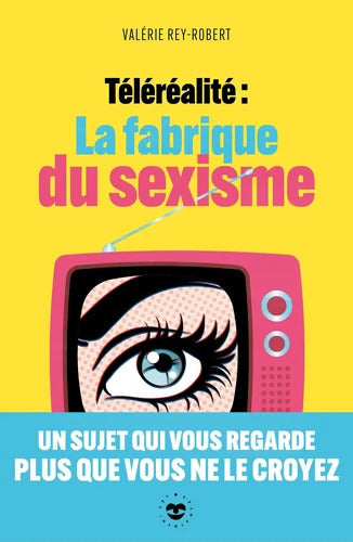 Téléréalité : La fabrique du sexisme - Valérie Rey-Robert - Livre