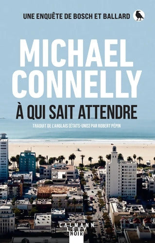 À qui sait attendre - Michael Connelly - Livre