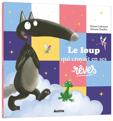 LE LOUP QUI CROYAIT EN SES rêves - Orianne Lallemand - Livre
