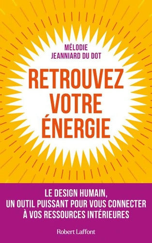 Retrouvez votre énergie - Le design humain un outil puissant pour vous connecter à vos ressources intérieures - Mélodie Jeanniard Du Dot - Livre