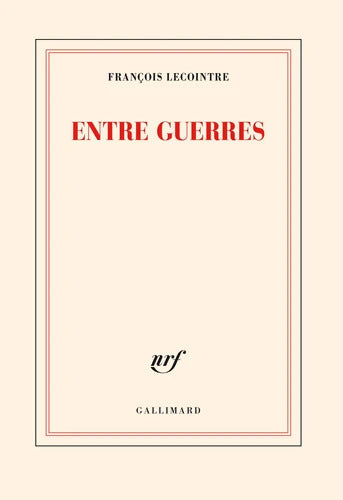 Entre guerres - François Lecointre - Livre