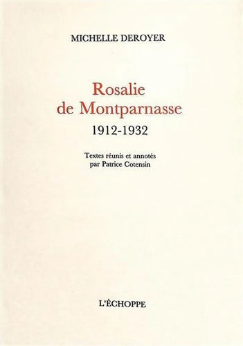 Rosalie de Montparnasse : 1912-1932 - Michelle Deroyer - Livre