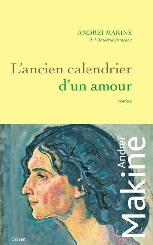 L'ancien calendrier d'un amour - Andreï Makine - Livre