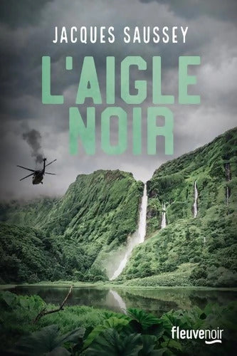 L'Aigle noir : Un Thriller qui sent la vanille et le soufre - Nouveauté 2022 - Jacques Saussey - Livre