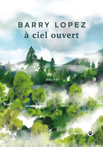 À ciel ouvert - Barry Lopez - Livre
