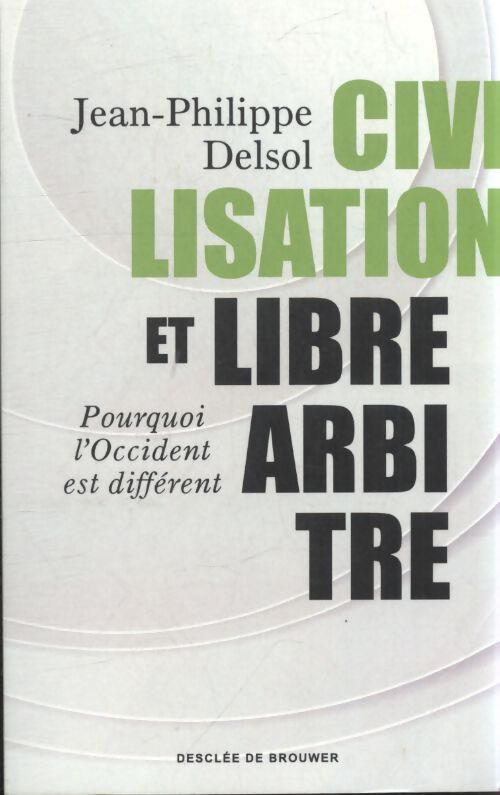 Civilisation et libre-arbitre - Jean-Philippe Delsol - Livre