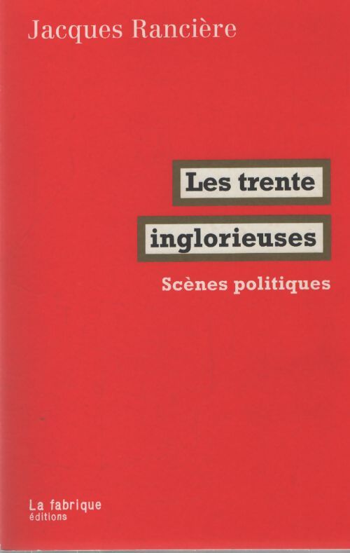 Les trente inglorieuses : Scènes politiques - Jacques Rancière - Livre