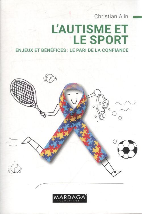 L'autisme et le sport : Le pari de la confiance : Bénéfices et enjeux - Christian Alin - Livre