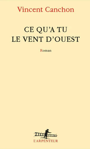 Ce qu?a tu le vent d?ouest - Vincent Canchon - Livre