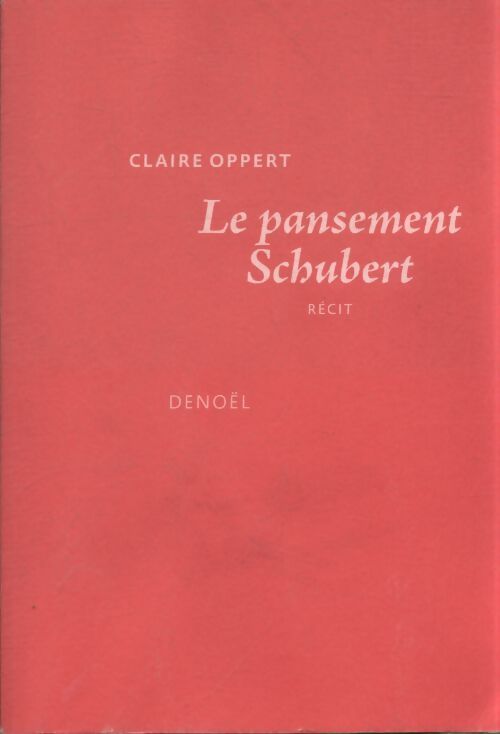 Le Pansement Schubert - Claire Oppert - Livre