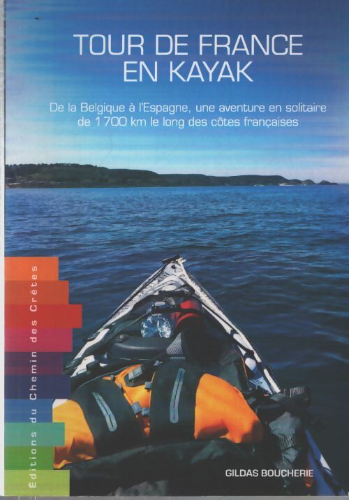 Tour de France en kayak - de la Belgique à L'Espagne - Gildas Boucherie - Livre