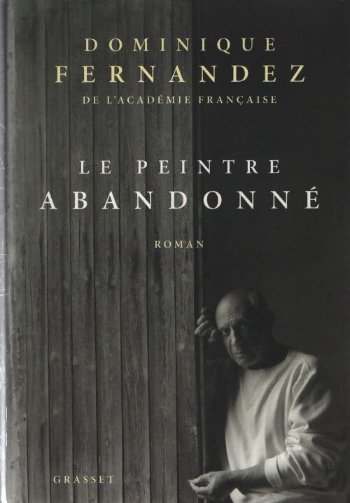 Le peintre abandonné : Roman - Dominique Fernandez - Livre
