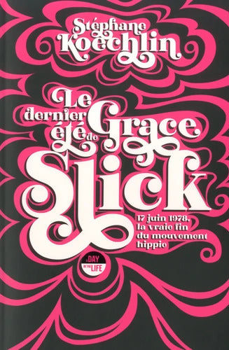Le dernier été de Grace Slick - Stéphane Koechlin - Livre