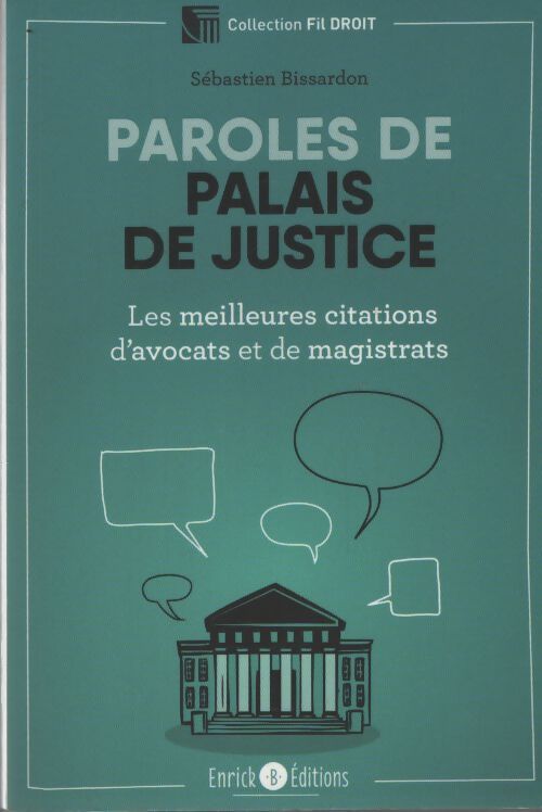 Paroles de palais de justice : Les meilleures citations d'avocats et magistrats - Sébastien Bissardon - Livre