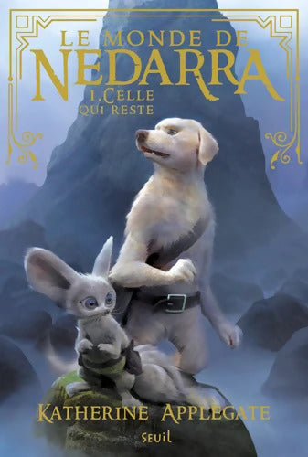 Celle qui reste : Le Monde de Nedarra Tome I - Katherine Applegate - Livre