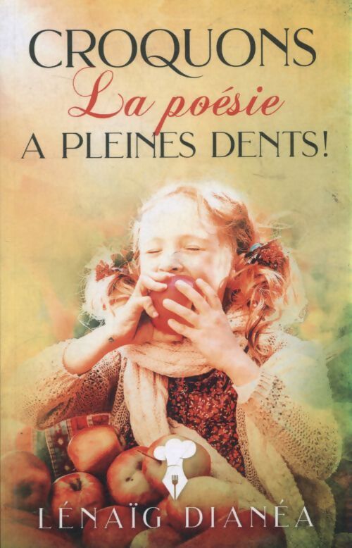Croquons la poésie à pleines dents ! - Lénaïg Dianéa - Livre