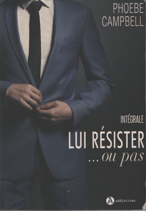 Lui résister ... Ou pas : L'intégrale - Phoebe P. Campbell - Livre
