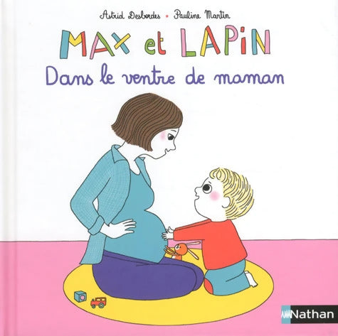 Max et Lapin - Dans le ventre de maman - Dès 2 ans - Astrid Desbordes - Livre
