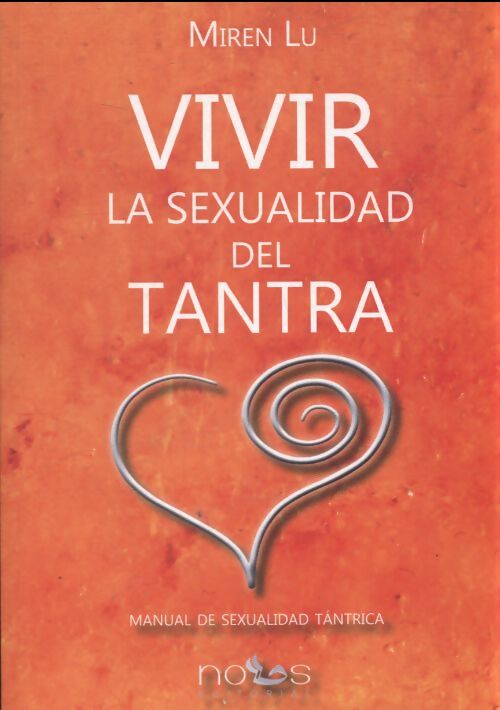 Vivir la sexualidad del tantra : Manual de sexualidad tántrica - Miren Lu Guinea Diaz De Corcuera - Livre