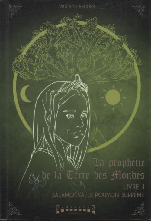 La prophétie de la terre des mondes livre 2 : Salamoéna le pouvoir suprême - Violaine Bruder - Livre