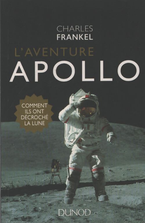 L'aventure apollo - comment ils ont décroché la lune : Comment ils ont décroché la lune - Charles Frankel - Livre