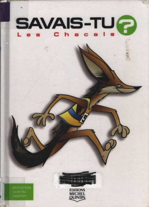 Savais-tu ? les chacals - Alain M. Bergeron - Livre