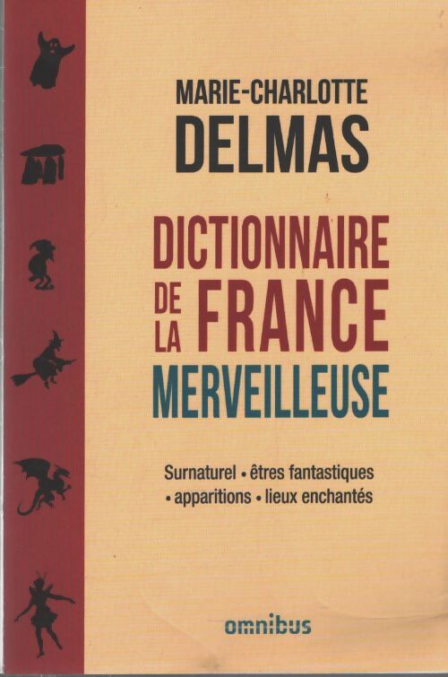 Dictionnaire de la France merveilleuse - Marie-Charlotte Delmas - Livre