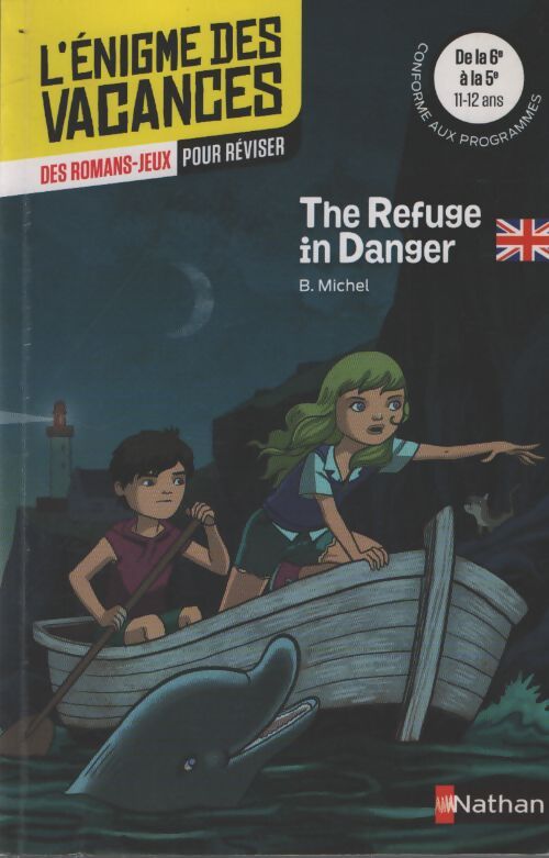 L'énigme des vacances - the refuge in danger - un roman-jeu pour réviser les principales notions du programme - 6e vers 5e - 11/12 ans : De la 6ème à la 5ème - Bérangère Michel - Livre