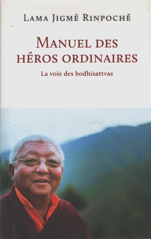 Manuel des héros ordinaires - Jigmé Rinpoché - Livre
