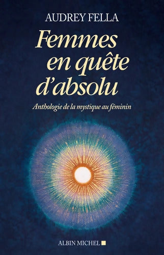 Femmes en quête d'absolu : Anthologie de la mystique au féminin - Audrey Fella - Livre