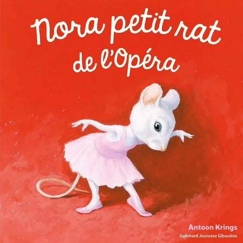 Les Drôles de Petites Bêtes - NORA PETIT RAT DE L'OPERA - Antoon Krings - Livre