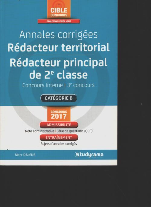 Annales corrigées rédacteur territorial rédacteur principal de 2e classe 2017 : Concours interne 3e concours 2017 - Marc Dalens - Livre