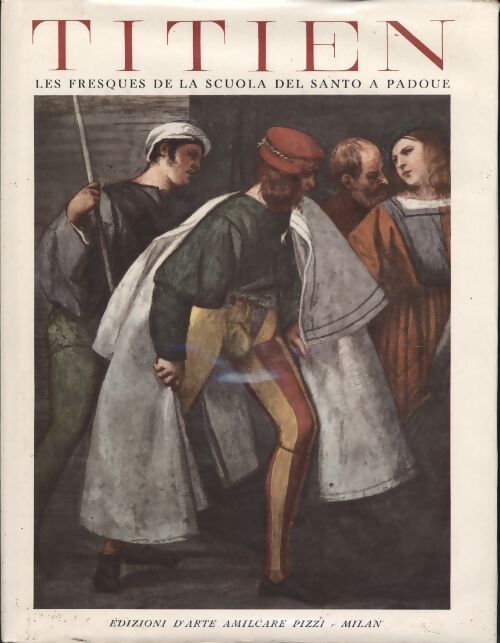 Titien. Les fresques de la Scuola del santo a padoue - Morassi Antonio - Livre